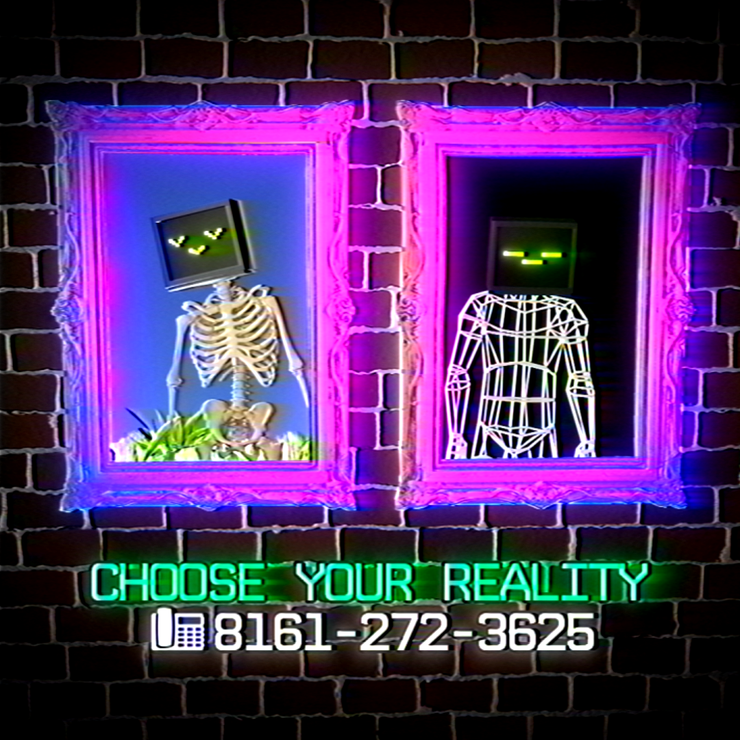 CHOOSE YOUR REALITY